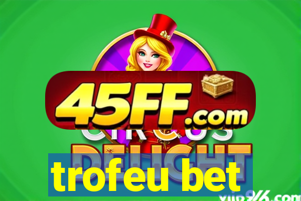trofeu bet